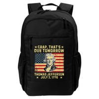Crap ThatS Due Tomorrow Thomas Jefferson Quote July 3 1776 Backpack