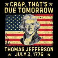 Crap ThatS Due Tomorrow Thomas Jefferson Quote July 3 1776 Sustainable Bucket Hat