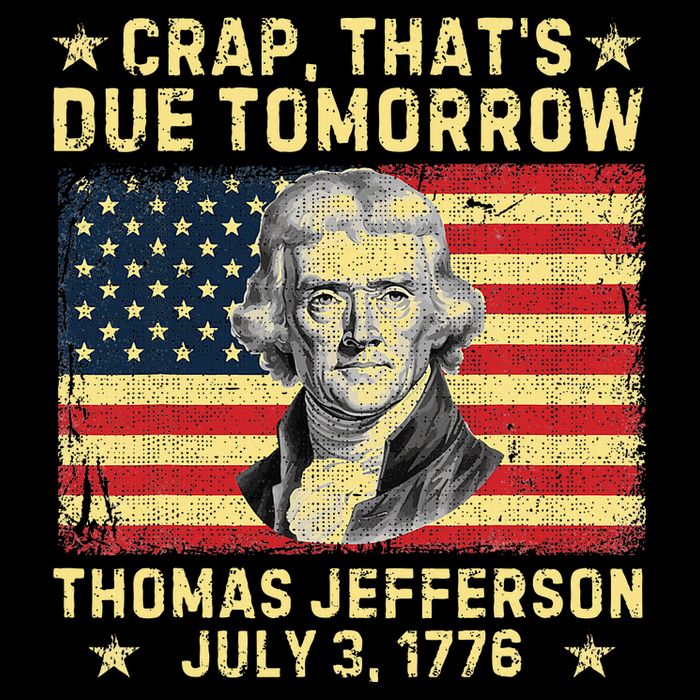 Crap ThatS Due Tomorrow Thomas Jefferson Quote July 3 1776 Sustainable Bucket Hat