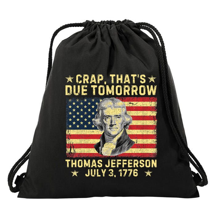 Crap ThatS Due Tomorrow Thomas Jefferson Quote July 3 1776 Drawstring Bag