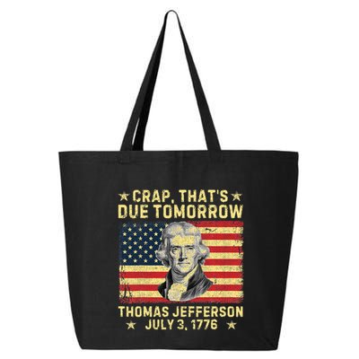 Crap ThatS Due Tomorrow Thomas Jefferson Quote July 3 1776 25L Jumbo Tote