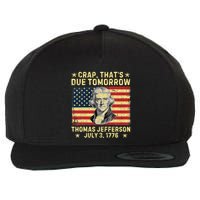Crap ThatS Due Tomorrow Thomas Jefferson Quote July 3 1776 Wool Snapback Cap