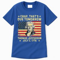 Crap ThatS Due Tomorrow Thomas Jefferson Quote July 3 1776 Tall T-Shirt