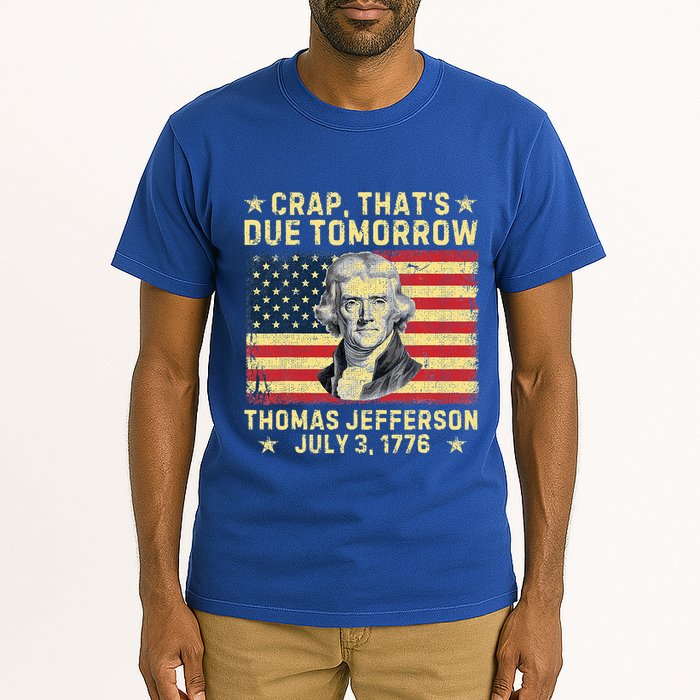 Crap ThatS Due Tomorrow Thomas Jefferson Quote July 3 1776 Tall T-Shirt
