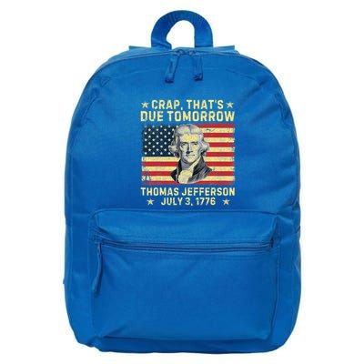 Crap ThatS Due Tomorrow Thomas Jefferson Quote July 3 1776 16 in Basic Backpack