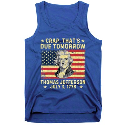 Crap ThatS Due Tomorrow Thomas Jefferson Quote July 3 1776 Tank Top