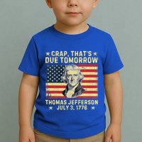 Crap ThatS Due Tomorrow Thomas Jefferson Quote July 3 1776 Toddler T-Shirt