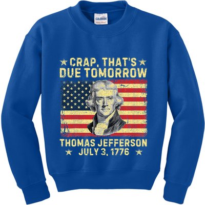 Crap ThatS Due Tomorrow Thomas Jefferson Quote July 3 1776 Kids Sweatshirt