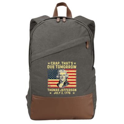 Crap ThatS Due Tomorrow Thomas Jefferson Quote July 3 1776 Cotton Canvas Backpack