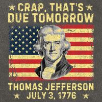 Crap ThatS Due Tomorrow Thomas Jefferson Quote July 3 1776 Cotton Canvas Backpack