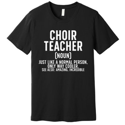 Choir Teacher Definition Choir Teaching Premium T-Shirt