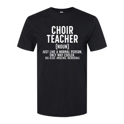 Choir Teacher Definition Choir Teaching Softstyle CVC T-Shirt