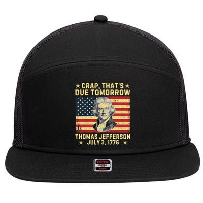 Crap ThatS Due Tomorrow Thomas Jefferson Quote July 3 1776 7 Panel Mesh Trucker Snapback Hat