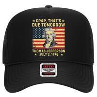 Crap ThatS Due Tomorrow Thomas Jefferson Quote July 3 1776 High Crown Mesh Back Trucker Hat