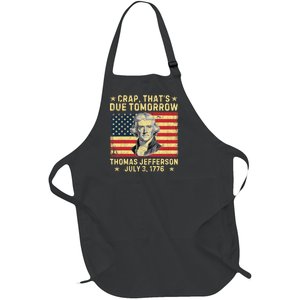 Crap ThatS Due Tomorrow Thomas Jefferson Quote July 3 1776 Full-Length Apron With Pockets