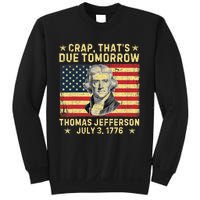 Crap ThatS Due Tomorrow Thomas Jefferson Quote July 3 1776 Sweatshirt