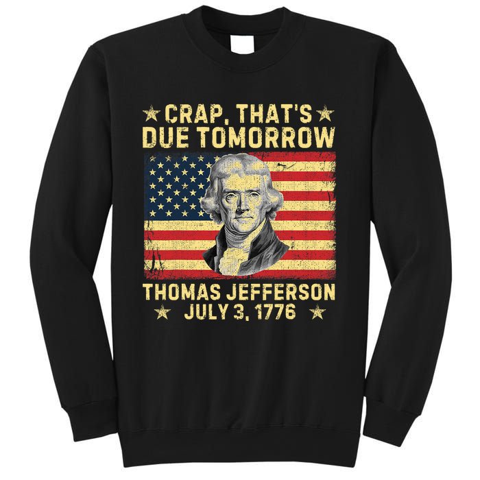 Crap ThatS Due Tomorrow Thomas Jefferson Quote July 3 1776 Sweatshirt