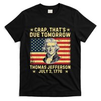 Crap ThatS Due Tomorrow Thomas Jefferson Quote July 3 1776 T-Shirt