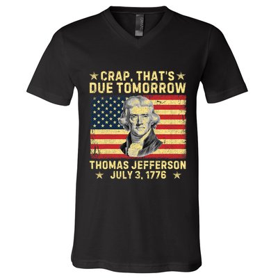Crap ThatS Due Tomorrow Thomas Jefferson Quote July 3 1776 V-Neck T-Shirt