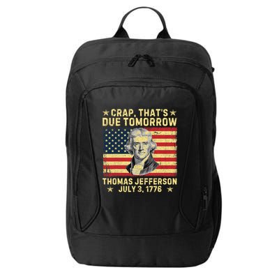 Crap ThatS Due Tomorrow Thomas Jefferson Quote July 3 1776 City Backpack