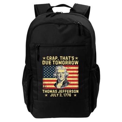 Crap ThatS Due Tomorrow Thomas Jefferson Quote July 3 1776 Daily Commute Backpack