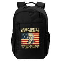 Crap ThatS Due Tomorrow Thomas Jefferson Quote July 3 1776 Backpack