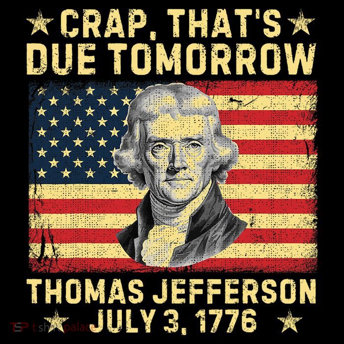 Crap ThatS Due Tomorrow Thomas Jefferson Quote July 3 1776 Sustainable Bucket Hat