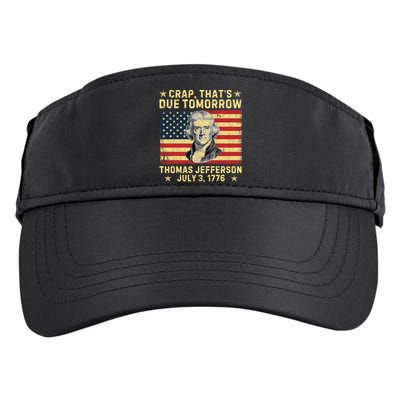 Crap ThatS Due Tomorrow Thomas Jefferson Quote July 3 1776 Adult Drive Performance Visor