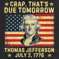 Crap ThatS Due Tomorrow Thomas Jefferson Quote July 3 1776 Adult Drive Performance Visor