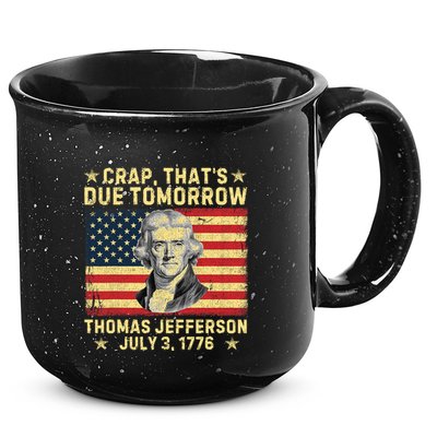 Crap ThatS Due Tomorrow Thomas Jefferson Quote July 3 1776 15oz Campfire Ceramic Mug