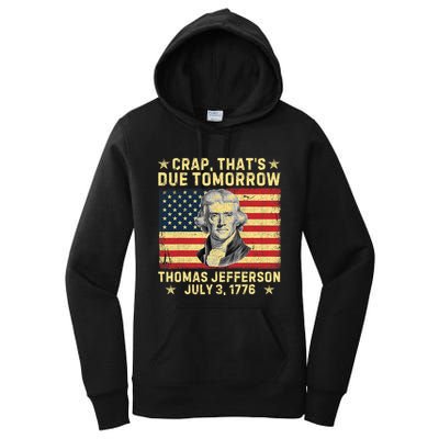 Crap ThatS Due Tomorrow Thomas Jefferson Quote July 3 1776 Women's Pullover Hoodie