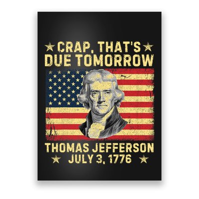 Crap ThatS Due Tomorrow Thomas Jefferson Quote July 3 1776 Poster