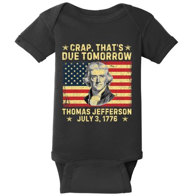 Crap ThatS Due Tomorrow Thomas Jefferson Quote July 3 1776 Baby Bodysuit