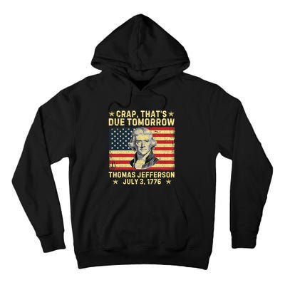 Crap ThatS Due Tomorrow Thomas Jefferson Quote July 3 1776 Tall Hoodie