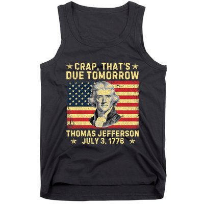 Crap ThatS Due Tomorrow Thomas Jefferson Quote July 3 1776 Tank Top
