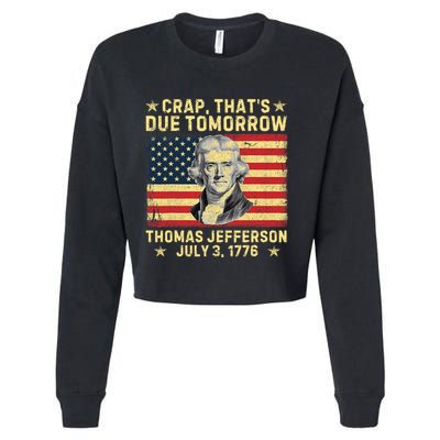 Crap ThatS Due Tomorrow Thomas Jefferson Quote July 3 1776 Cropped Pullover Crew