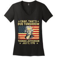 Crap ThatS Due Tomorrow Thomas Jefferson Quote July 3 1776 Women's V-Neck T-Shirt