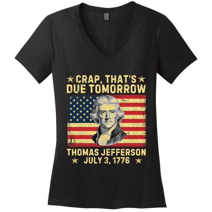 Crap ThatS Due Tomorrow Thomas Jefferson Quote July 3 1776 Women's V-Neck T-Shirt