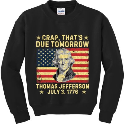 Crap ThatS Due Tomorrow Thomas Jefferson Quote July 3 1776 Kids Sweatshirt
