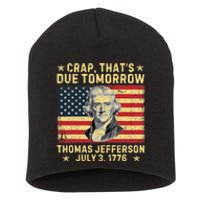 Crap ThatS Due Tomorrow Thomas Jefferson Quote July 3 1776 Short Acrylic Beanie