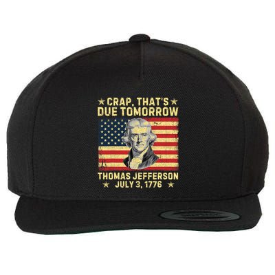 Crap ThatS Due Tomorrow Thomas Jefferson Quote July 3 1776 Wool Snapback Cap
