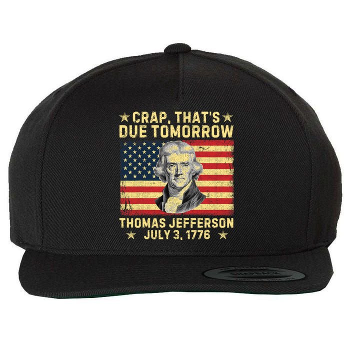 Crap ThatS Due Tomorrow Thomas Jefferson Quote July 3 1776 Wool Snapback Cap