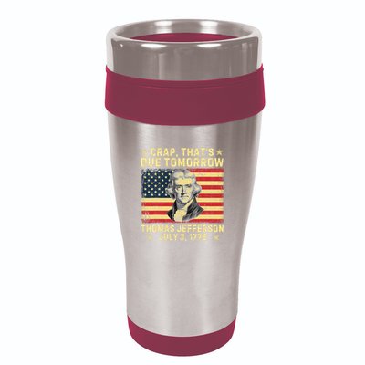 Crap ThatS Due Tomorrow Thomas Jefferson Quote July 3 1776 16oz Travel Tumbler