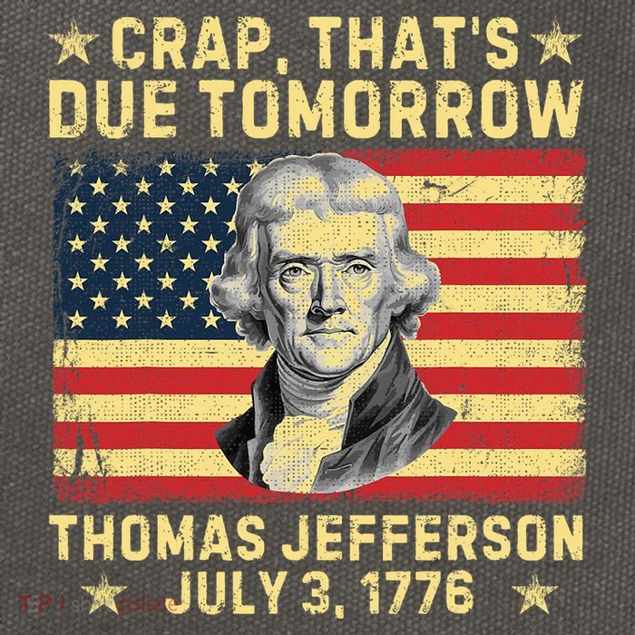 Crap ThatS Due Tomorrow Thomas Jefferson Quote July 3 1776 Cotton Canvas Backpack