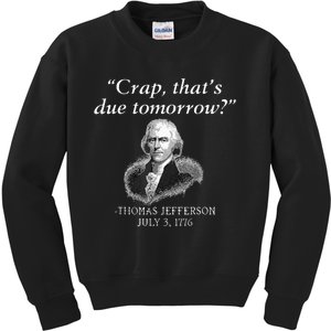 Crap ThatS Due Tomorrow Thomas Jefferson Kids Sweatshirt