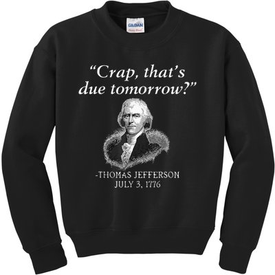 Crap ThatS Due Tomorrow Thomas Jefferson Kids Sweatshirt