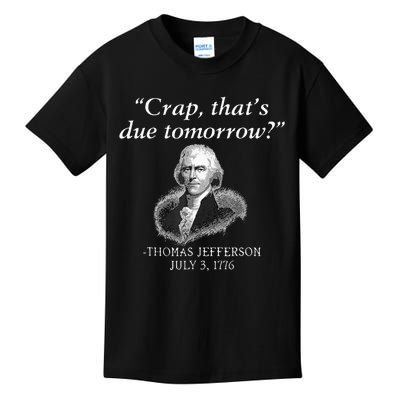 Crap ThatS Due Tomorrow Thomas Jefferson Kids T-Shirt