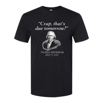 Crap ThatS Due Tomorrow Thomas Jefferson Softstyle CVC T-Shirt