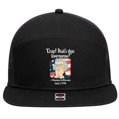 Crap That's Due Tomorrow Thomas Jefferson 4th of July 1776 7 Panel Mesh Trucker Snapback Hat