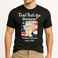 Crap That's Due Tomorrow Thomas Jefferson 4th of July 1776 Performance Shirt